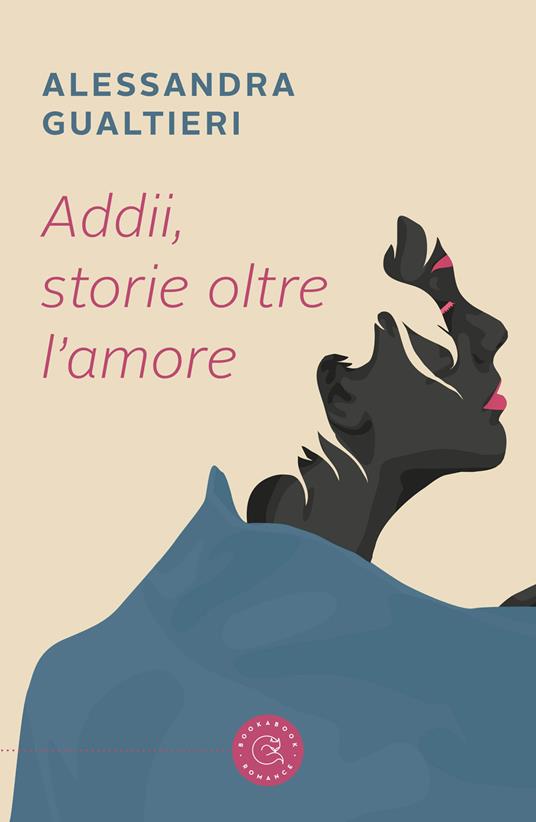Addii, storie oltre l'amore - Alessandra Gualtieri - copertina