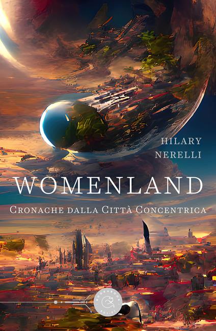 Womenland. Cronache dalla Città Concentrica - Hilary Nerelli - copertina