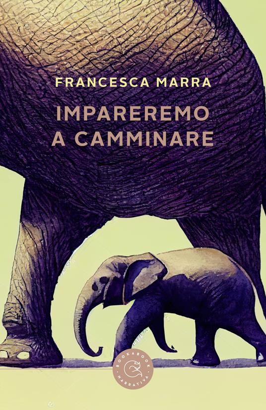 Impareremo a camminare - Francesca Marra - copertina