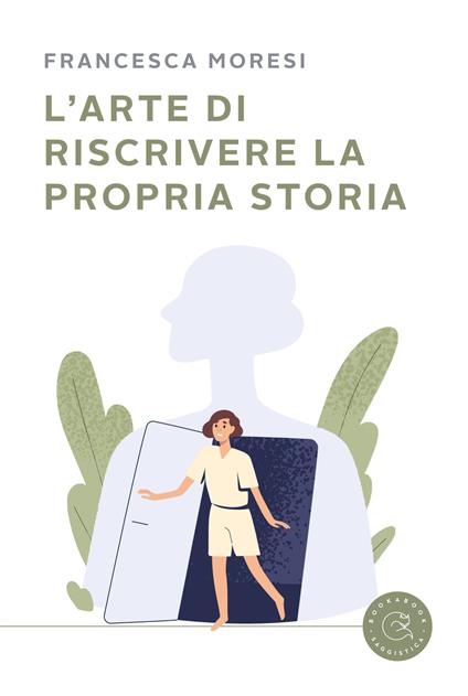 L'arte di riscrivere la propria storia - Francesca Moresi - copertina