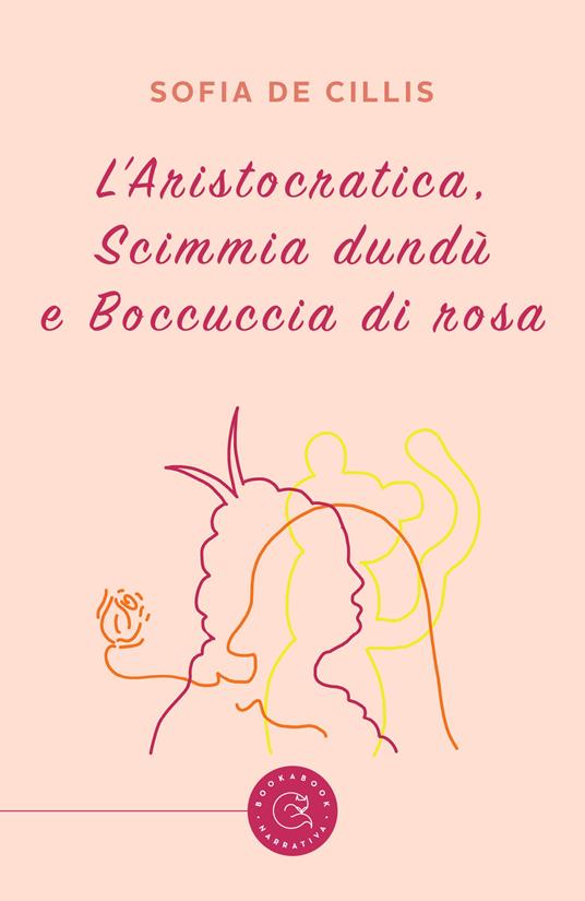 L'Aristocratica, Scimmia dundù e Boccuccia di Rosa - Sofia De Cillis - copertina