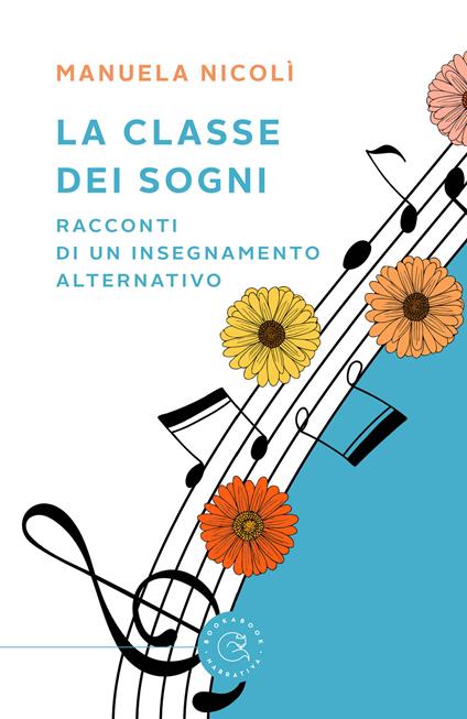 La classe dei sogni. Racconti di un insegnamento alternativo - Manuela Nicolì - copertina