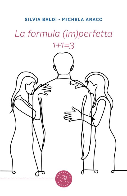 La formula (im)perfetta. 1+1=3 - Silvia Baldi,Michela Araco - copertina