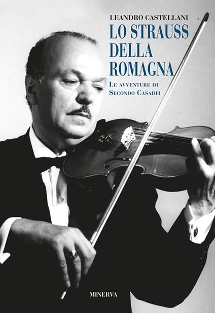 Lo Strauss della romagna (le avventure di Secondo Casadei) - Leandro Castellani - copertina