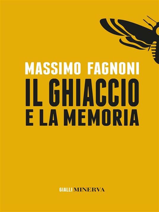 Il ghiaccio e la memoria - Massimo Fagnoni - ebook