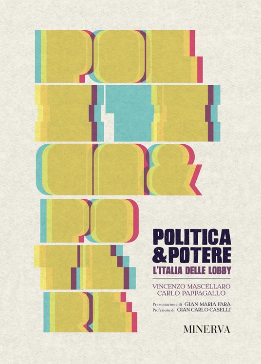 Politica e potere. L'Italia delle lobby - Vincenzo Mascellaro,Carlo Pappagallo - copertina