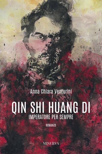 Qin Shi Huang Di. Imperatore per sempre - Anna Chiara Venturini - copertina