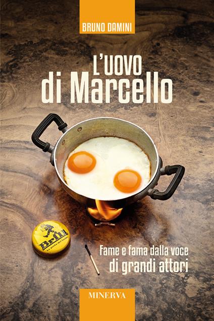 L'uovo di Marcello. Fame e fama dalla voce di grandi attori. Con Contenuto digitale per accesso online - Bruno Damini - copertina