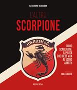 L'altro scorpione. Guido Scagliarini: il pilota che diede vita al sogno Abarth