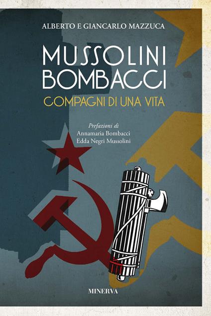Mussolini-Bombacci. Compagni di una vita - Alberto Mazzuca,Giancarlo Mazzuca - copertina