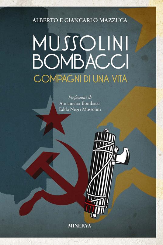 Mussolini-Bombacci. Compagni di una vita - Alberto Mazzuca,Giancarlo Mazzuca - copertina