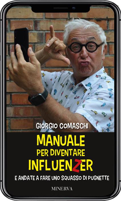 Manuale per diventare influenzer e andate a fare uno squasso di pugnette - Giorgio Comaschi - copertina