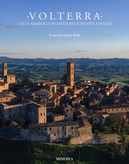 Volterra. Città simbolo di antiche e nuove - Attilio Brilli - copertina