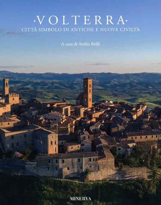 Volterra. Città simbolo di antiche e nuove - Attilio Brilli - copertina