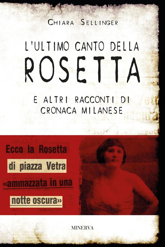 L'ultimo canto della Rosetta e altri racconti di cronaca milanese - Chiara Sellinger - copertina