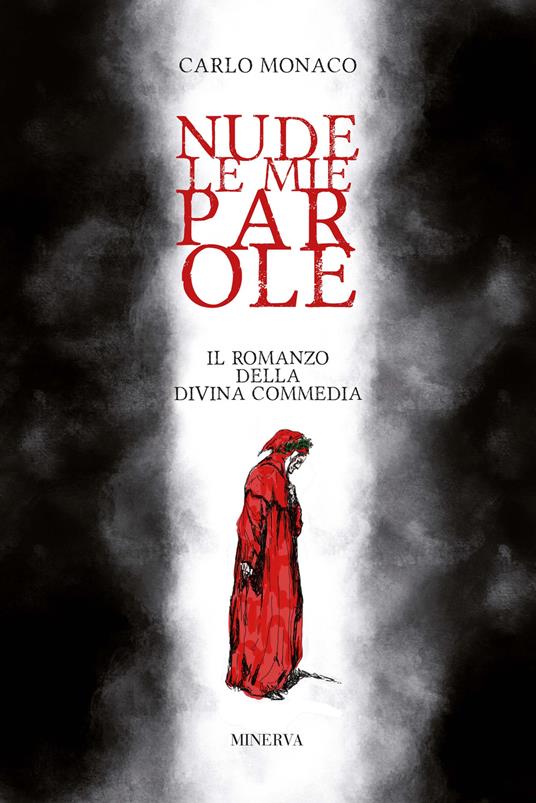 Nude le mie parole. Il romanzo della Divina Commedia - Carlo Monaco - copertina