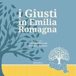 I giusti in Emilia-Romagna. Ediz. illustrata