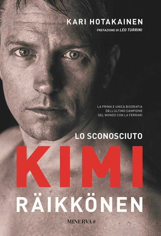 Lo sconosciuto Kimi Räikkönen - Kari Hotakainen - copertina