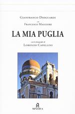 La mia Puglia. Ediz. illustrata