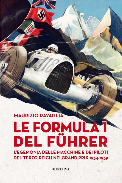 Le Formula 1 del Fuhrer. L'egemonia delle macchine e dei piloti del Terzo Reich nei Grand Prix 1934-1939 - Maurizio Ravaglia - copertina