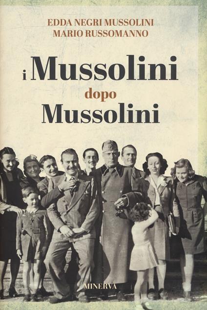 I Mussolini dopo i Mussolini - Edda Negri Mussolini,Mario Russomanno - copertina