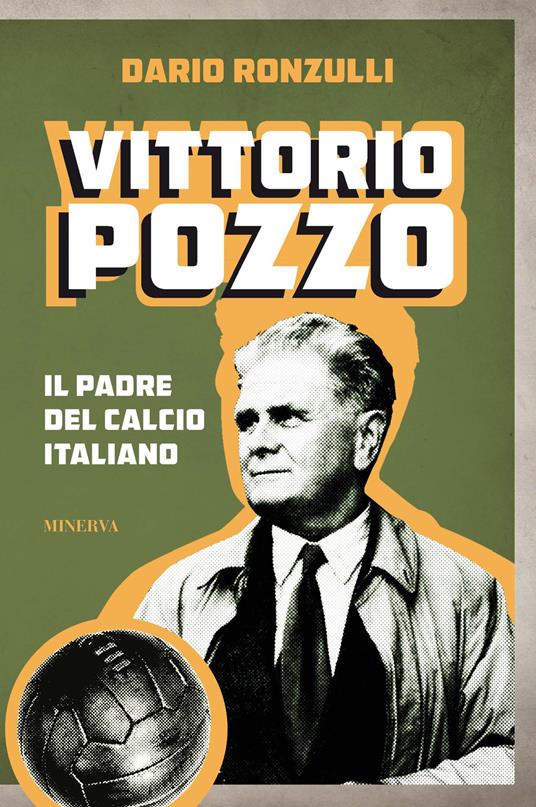 Vittorio Pozzo. Il padre del calcio italiano - Dario Ronzulli - copertina