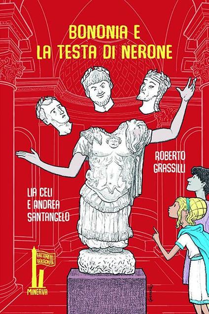 Bononia e la testa di Nerone - Lia Celi,Andrea Santangelo - copertina