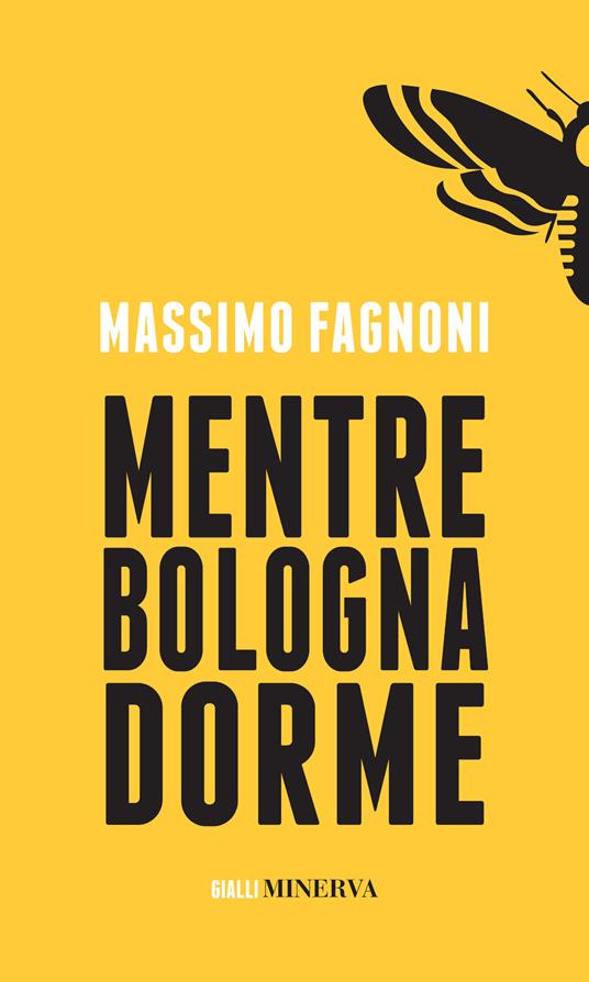 Mentre Bologna dorme - Massimo Fagnoni - copertina