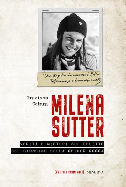 Milena Sutter. Verità e misteri sul delitto del biondino della spider rossa - Graziano Cetara - copertina