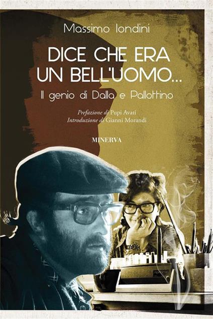 Dice che era un bell'uomo... Il genio di Dalla e Pallottino - Massimo Iondini - ebook