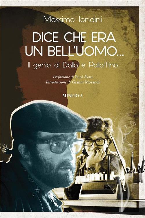 Dice che era un bell'uomo... Il genio di Dalla e Pallottino - Massimo Iondini - ebook