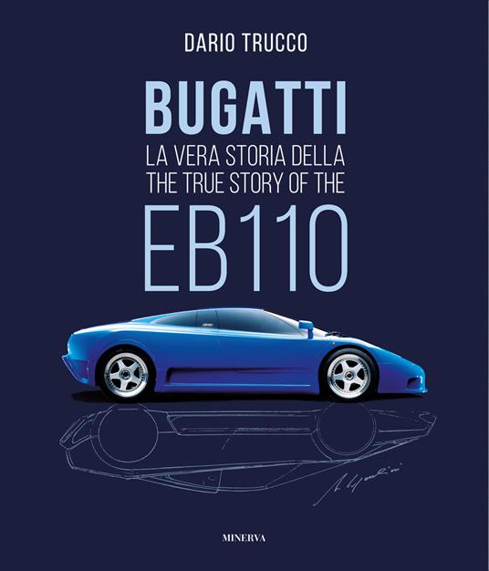 Bugatti. La vera storia della EB110. Ediz. italiana e inglese