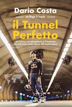 Il tunnel perfetto. Un uomo, un aeroplano e l'impresa più estrema nella storia del motorsport