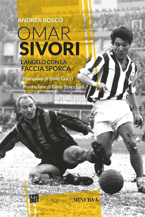 Omar Sivori. L'angelo con la faccia sporca - Andrea Bosco - ebook