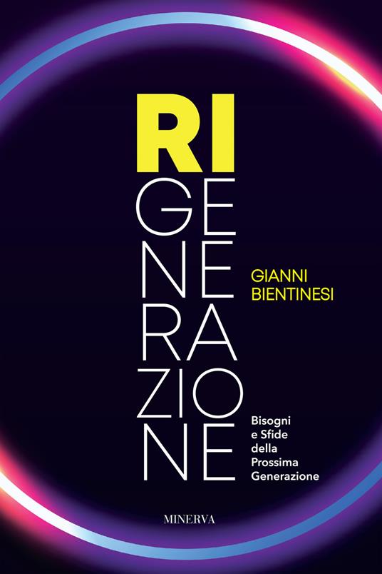 Ri-Generazione. Bisogni e sfide della prossima generazione - Gianni Bientinesi - copertina