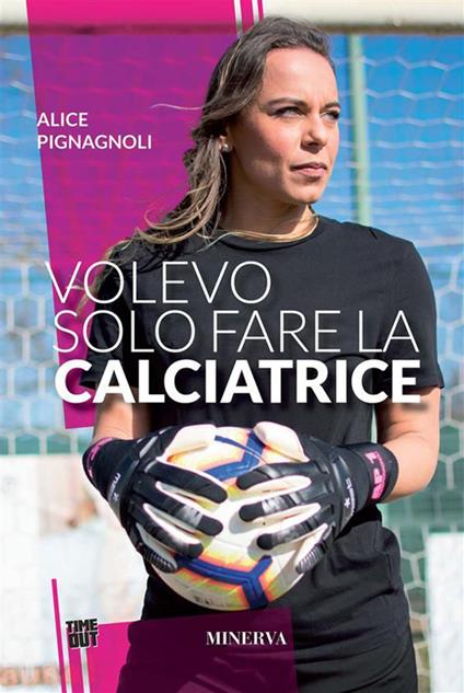 Volevo solo fare la calciatrice - Alice Pignagnoli - ebook