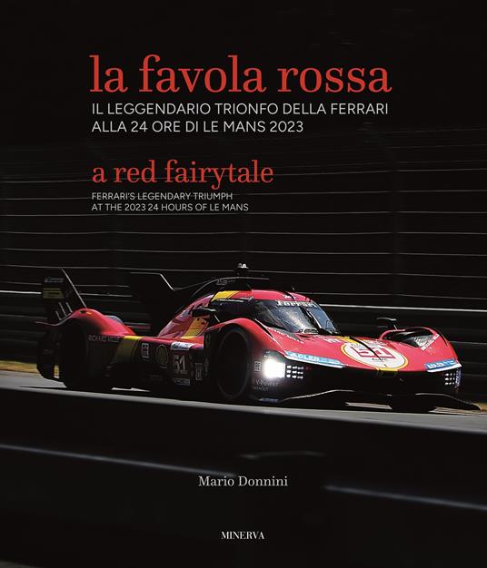 La favola rossa. Il leggendario trionfo della Ferrari alla 24 ore di Le Mans 2023. Ediz. italiana e inglese - Mario Donnini - copertina