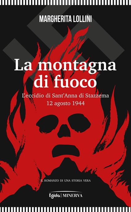 La montagna di fuoco. L’eccidio di Sant’Anna di Stazzema 12 agosto 1944 - Margherita Lollini - copertina