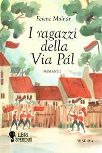 Libro I ragazzi della via Pàl. Ediz. integrale Ferenc Molnár