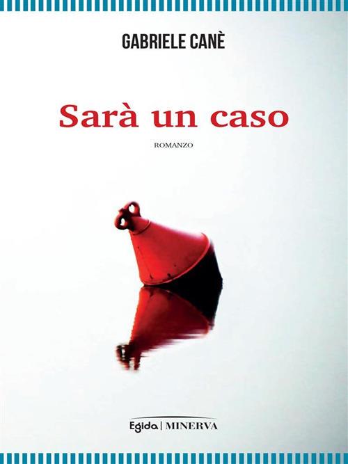 Sarà un caso - Gabriele Canè - ebook