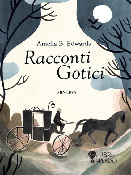 Racconti gotici - Amelia B. Edwards,Elisabetta Parri - ebook