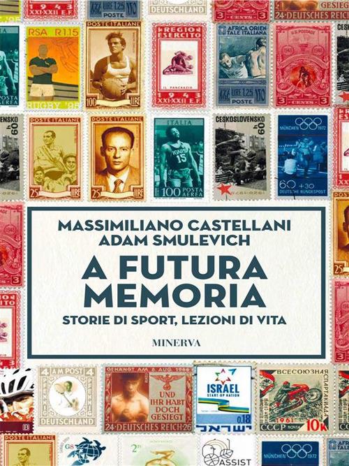 A futura memoria. Storie di sport, lezioni di vita - Massimiliano Castellani,Adam Smulevich - ebook
