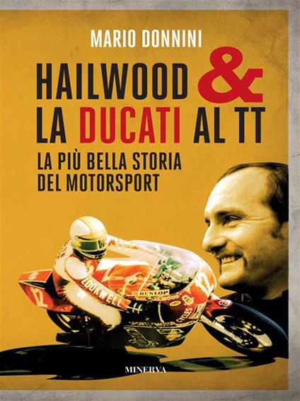 Hailwood & la Ducati al TT. La più bella storia del motorsport - Mario Donnini - ebook