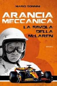 Arancia meccanica. La favola della McLaren