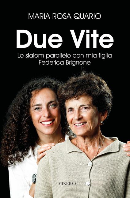 Due vite. Slalom parallelo con mia figlia Federica Brignone - Ninna Quario - copertina