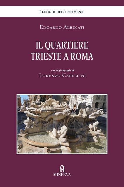 Il quartiere Trieste a Roma. Ediz. a colori - Edoardo Albinati - copertina