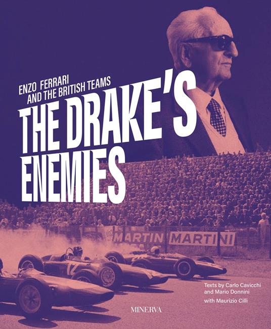 The Drake's enemies. Enzo Ferrari and the british teams - Carlo Cavicchi,Mario Donnini,Maurizio Cilli - copertina