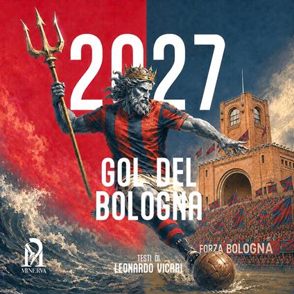Gol del Bologna con base in legno. Calendario 2027 365 emozioni Rossoblù - Leonardo Vicari - copertina