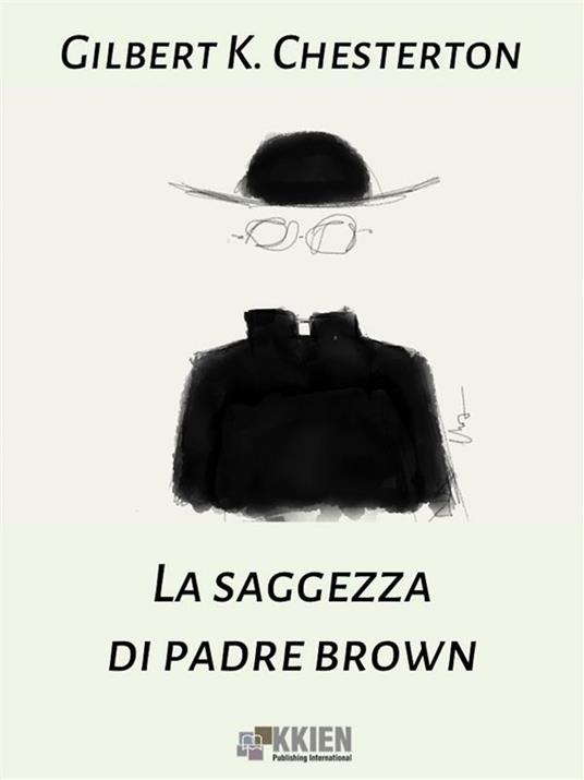 La saggezza di padre Brown - Gilbert Keith Chesterton,Bruno Amati - ebook