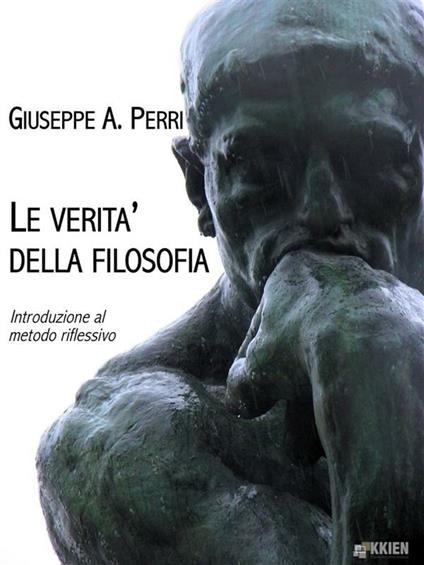 Le verità della filosofia. Introduzione al metodo riflessivo - Giuseppe A. Perri - ebook